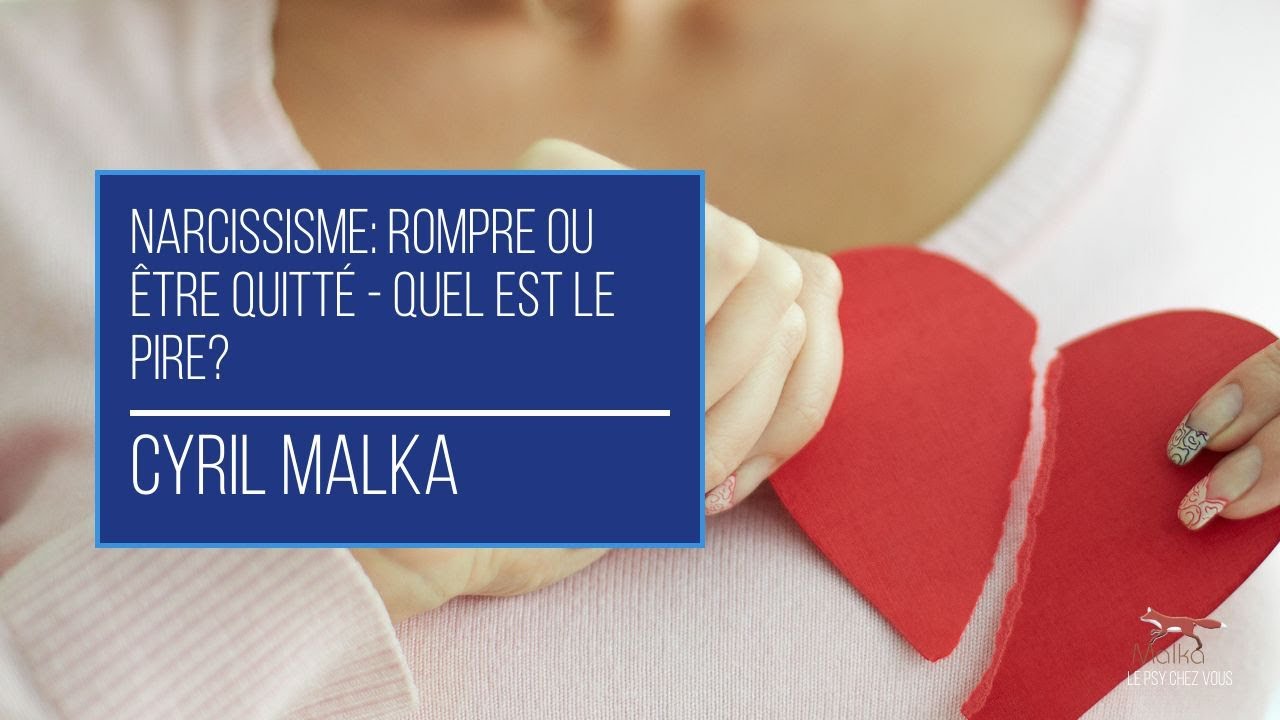 Narcissisme: Rompre ou Être Quitté - Quel est le Pire?
