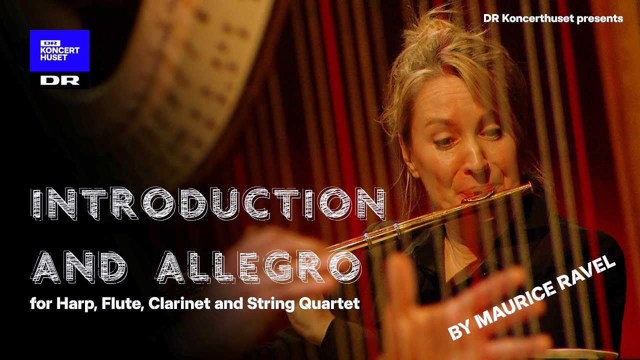Maurice Ravel's Introduction and Allegro for Harp, Flute, Clarinet and String Quartet