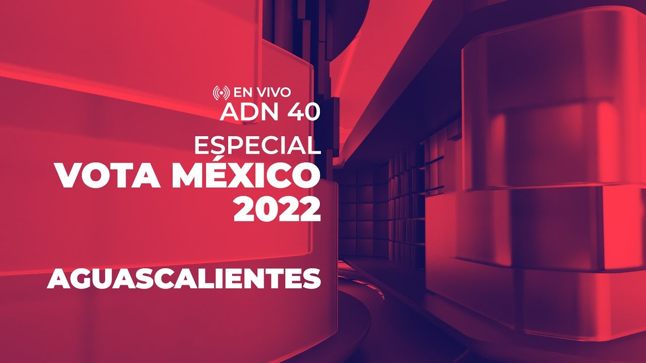 VOTA MEXICO 2022 - Aguascalientes