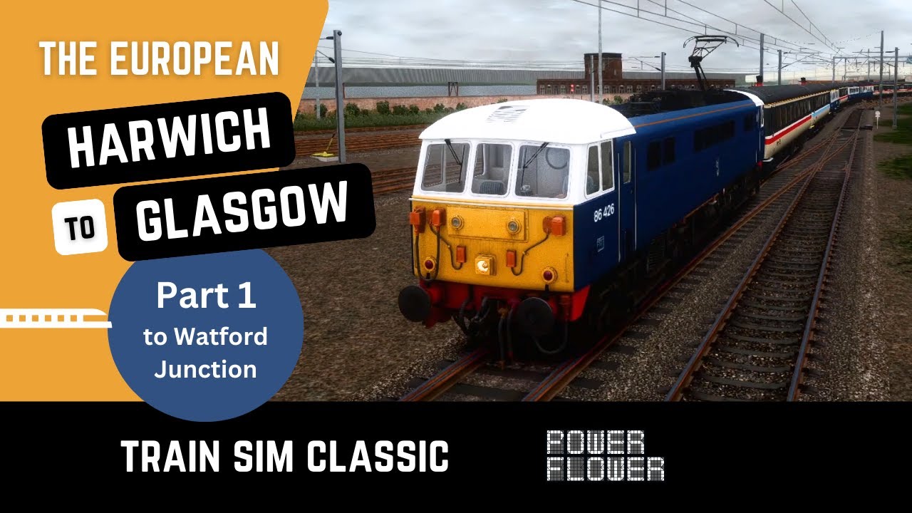 Harwich to Glasgow Central - Train Sim Classic - Part 1 to Watford Junction - Class 86