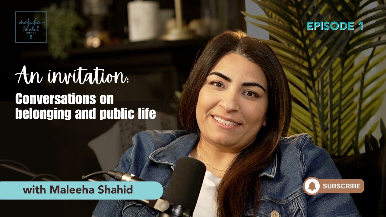 An Invitation: Conversations on belonging and public life #podcast #lifestylepodcast #MaleehaShahid