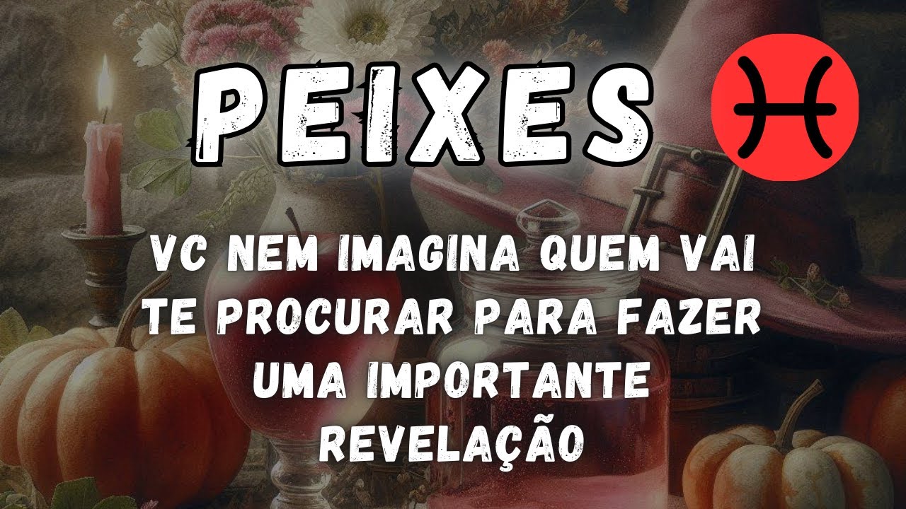 PEIXES♓ VC NEM IMAGINA QUEM VAI TE PROCURAR PARA FAZER UMA IMPORTANTE REVELAÇÃO
