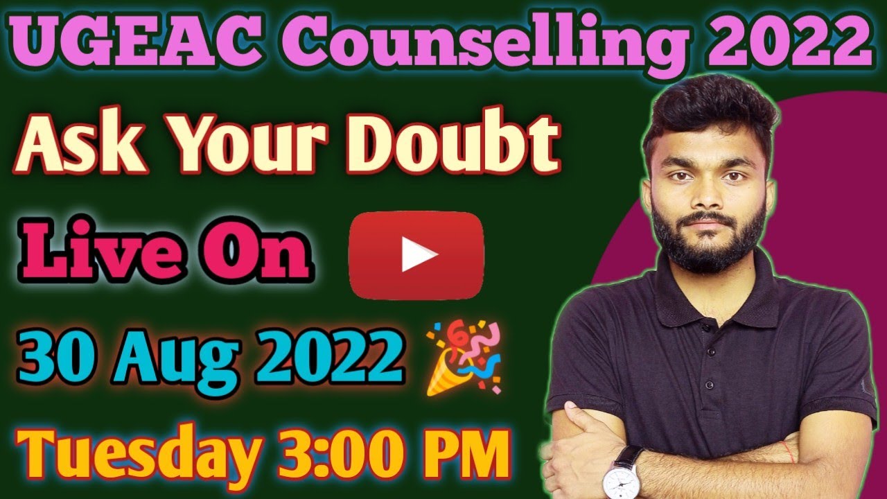 UGEAC 2022 Doubt session | Question Answer session UGEAC counselling | Registration UGEAC 2022