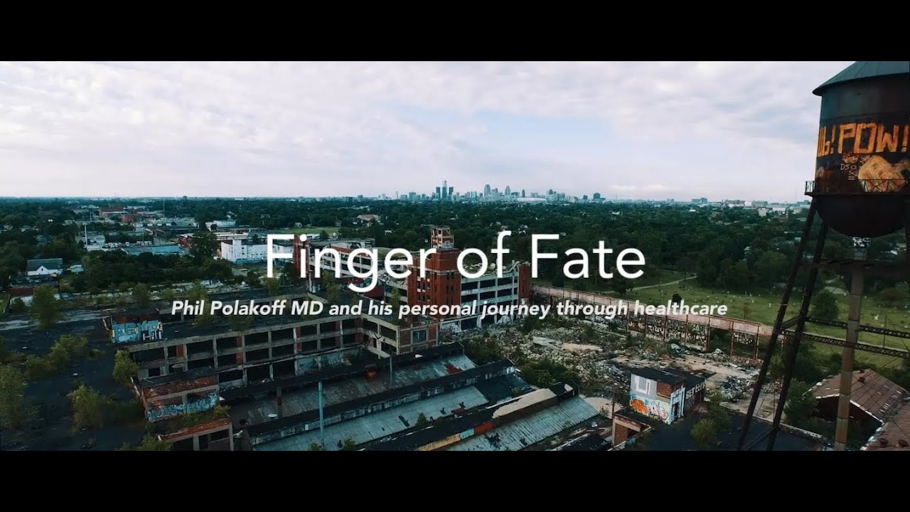 Finger of Fate: Phil Polakoff MD, and his journey through healthcare