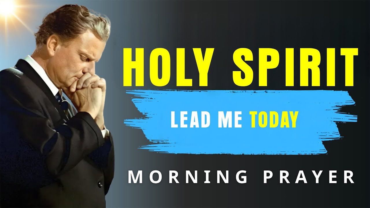 Holy Spirit, Guide My Steps Today - Powerful Morning Prayer | BillyGraham