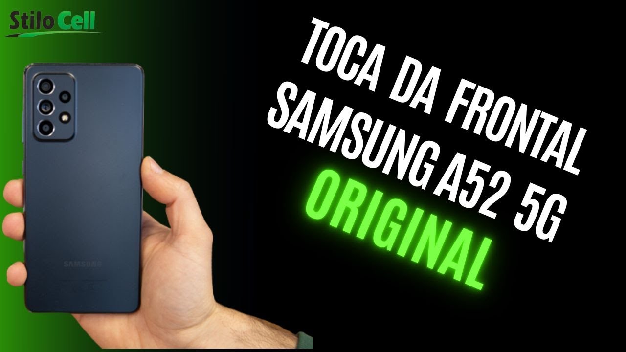 Samsung A52 5G Troca do frontal ORIGINAL