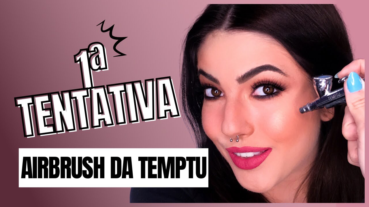 PRIMEIRA MAQUIAGEM COM AIRBRUSH DA TEMPTU (MAQUIAGEM EM SPRAY)