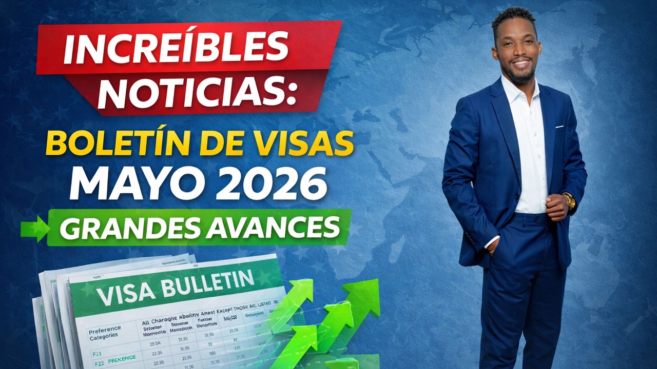 INCRE&Iacute;BLES NOTICIAS: BOLET&Iacute;N DE VE VISAS MAYO 2026 - GRANDES AVANCES