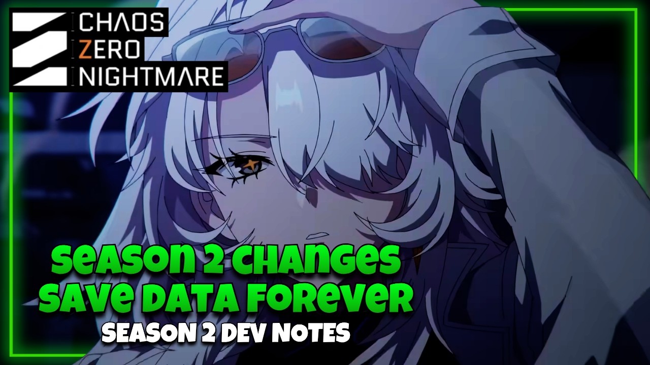 SEASON 2 CHANGES ARE INSANE, DEVELOPER NOTES | CHAOS ZERO NIGHTMARE