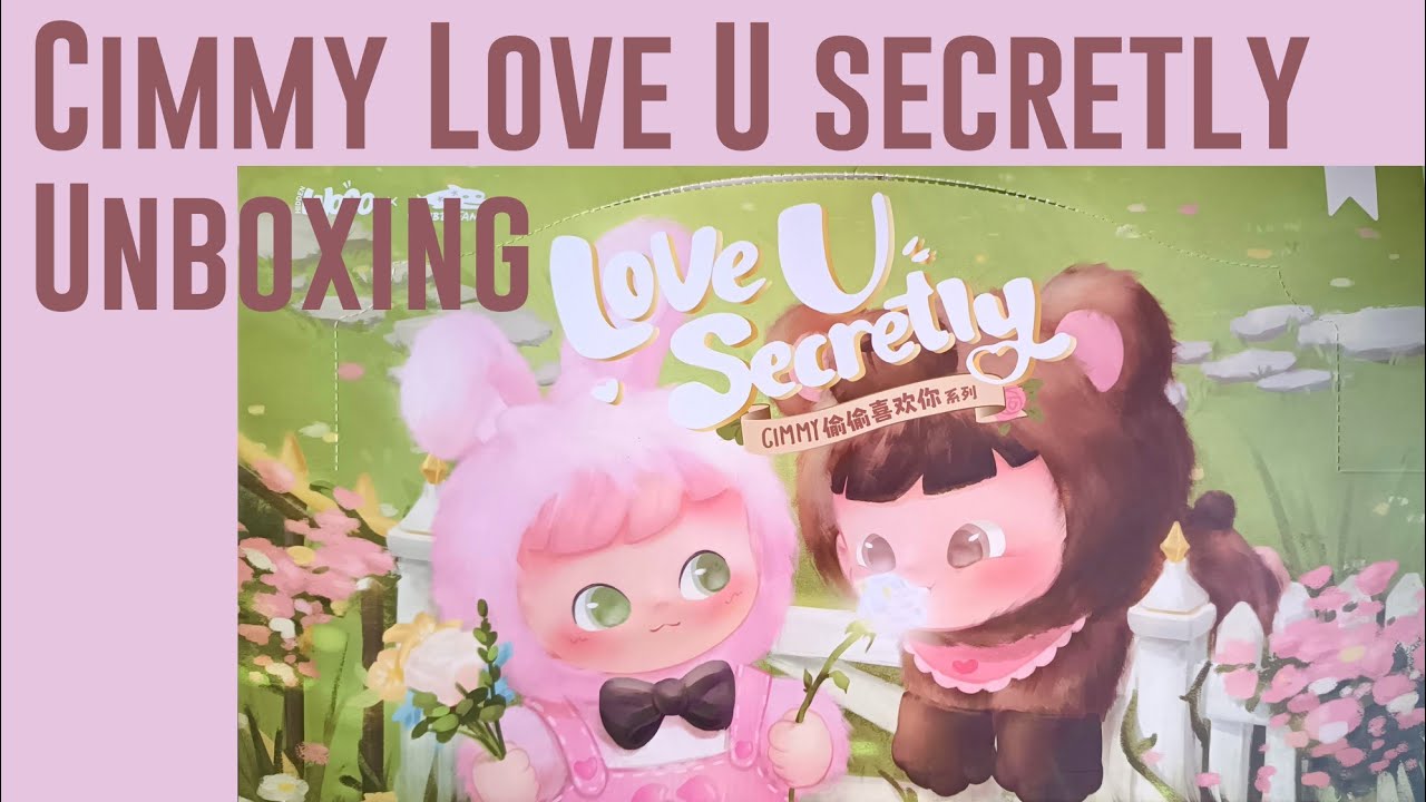 Cimmy Love You Secretly relaxing unboxing #blindbox #plushies #unboxing #relaxingunboxing 