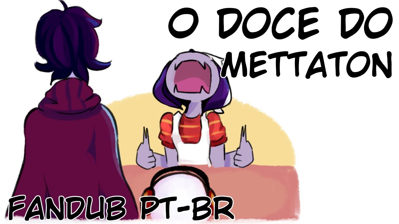 [Undertale] O doce do Mettaton - Dublado PT-BR