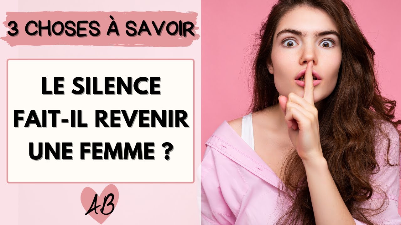 Est-ce que SILENCE fait REVENIR UNE FEMME ?
