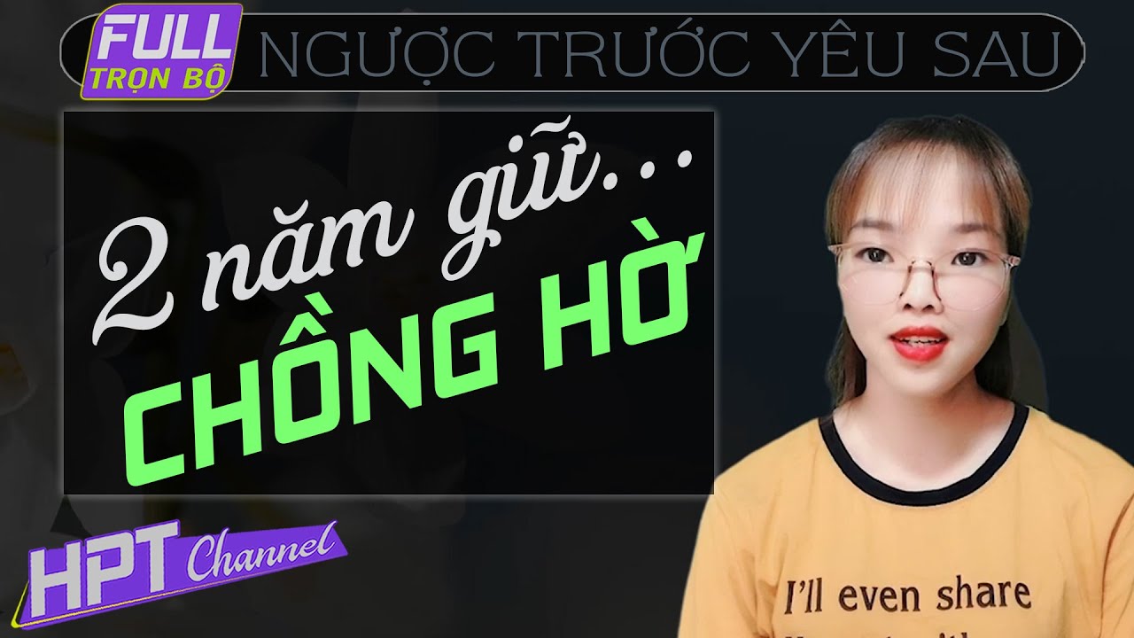 [Chuẩn SIÊU PHẨM] Hai Năm Giữ Chồng Hờ | Truyện ngôn tình hay ý nghĩa nhất cho bạn