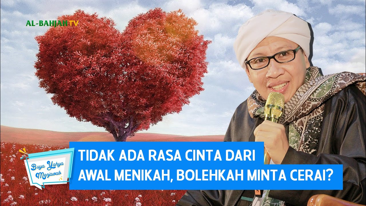 Tidak Ada Rasa Cinta dari Awal Menikah, Bolehkah Minta Cerai? - Buya Yahya Menjawab