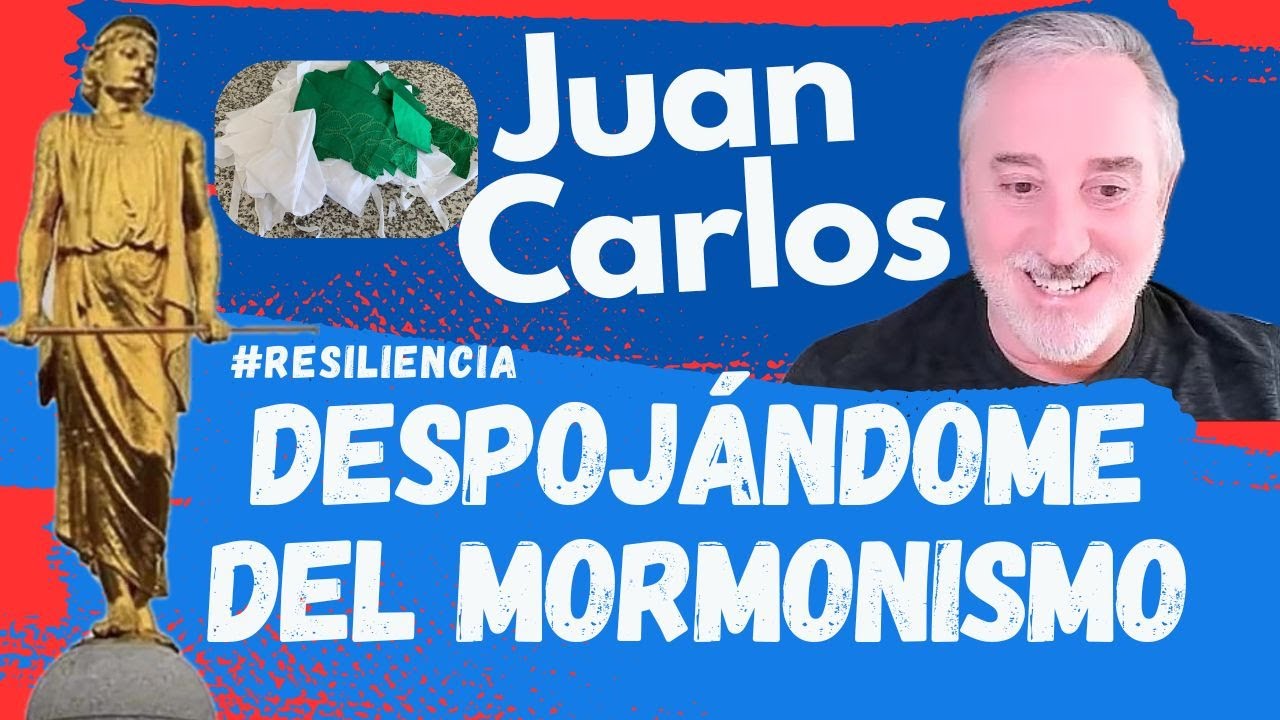 RESILIENCIA EX MORMONA, EL PROCESO DE SANACI&Oacute;N DE JUAN CARLOS #exmormon #mormones #mormoneshispanos