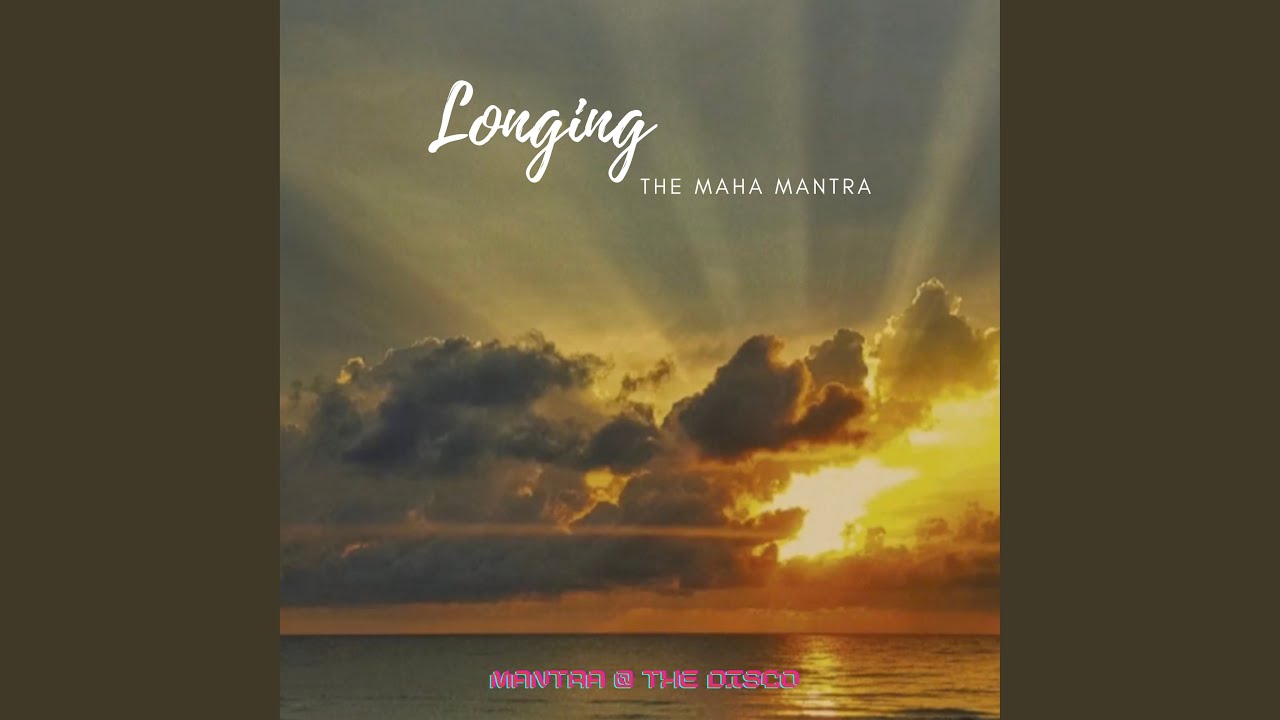 Longing (The Maha Mantra)