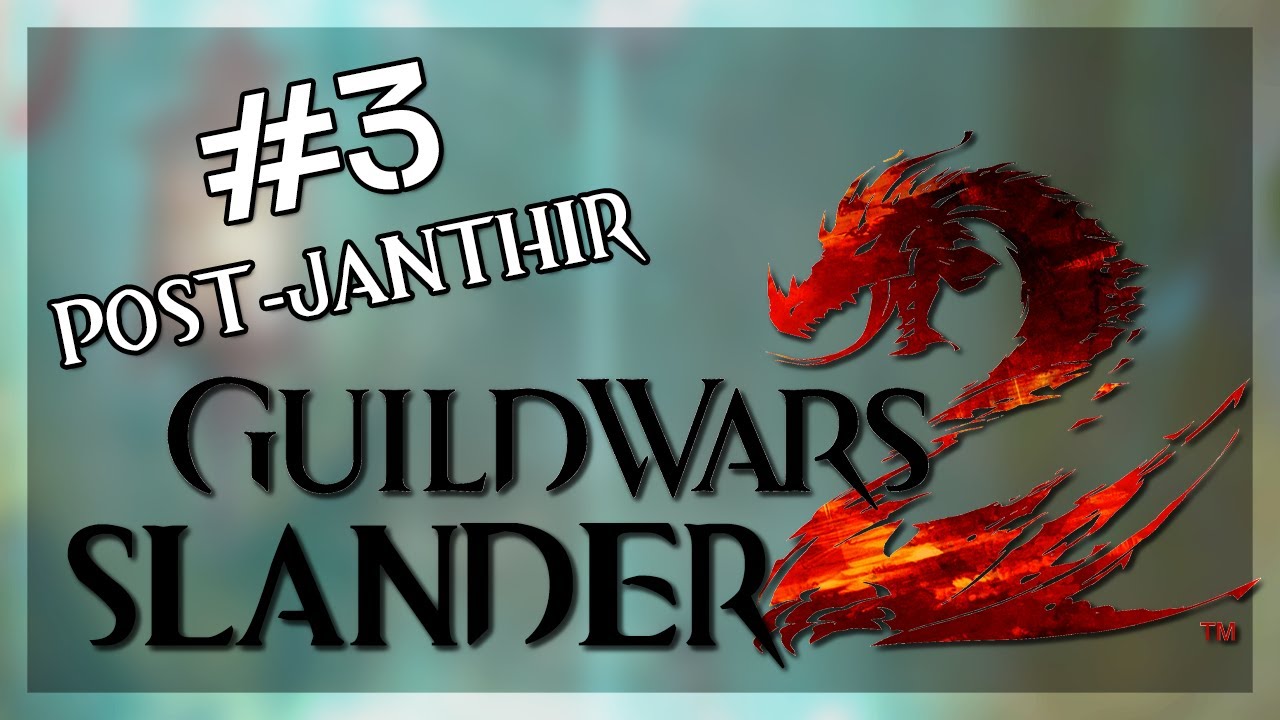 Guild Wars 2 Slander #3 (Post-Janthir)...