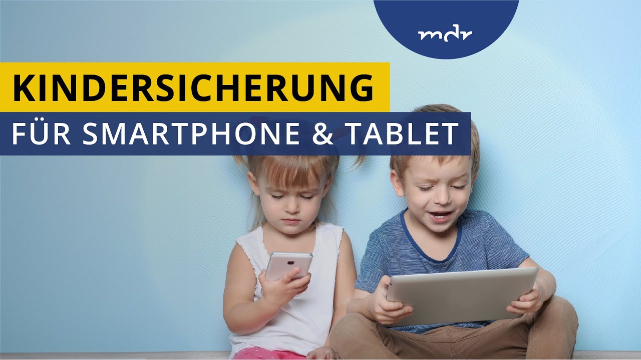 Kindersicherung für Smartphone und Tablet | MEDIEN360G | MDR