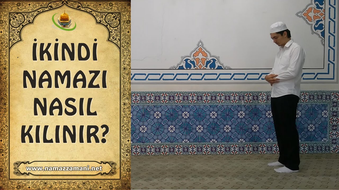 İkindi namazı nasıl kılınır? İkindi namazı kaç rekattır?