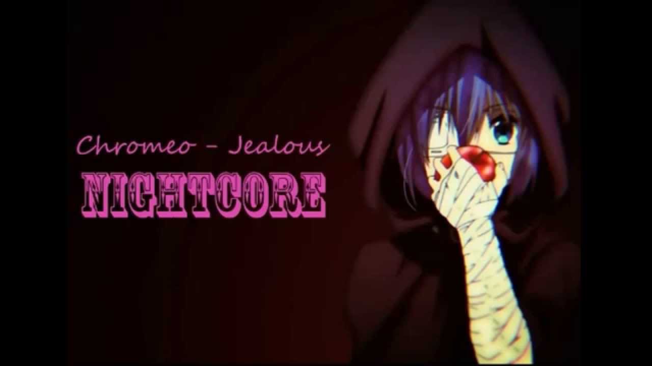 Chromeo - Jealous -NIGHTCORE- HD