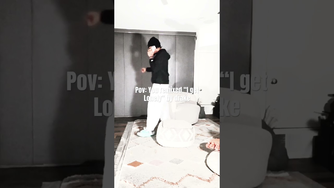 POV: YOU REMIXED “I GET LONELY” BY DRAKE 