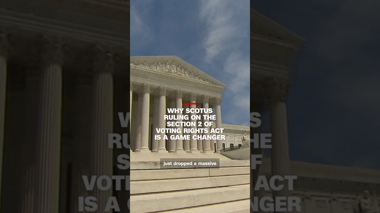 Why SCOTUS ruling on the Section 2 of Voting Rights Act is a game changer