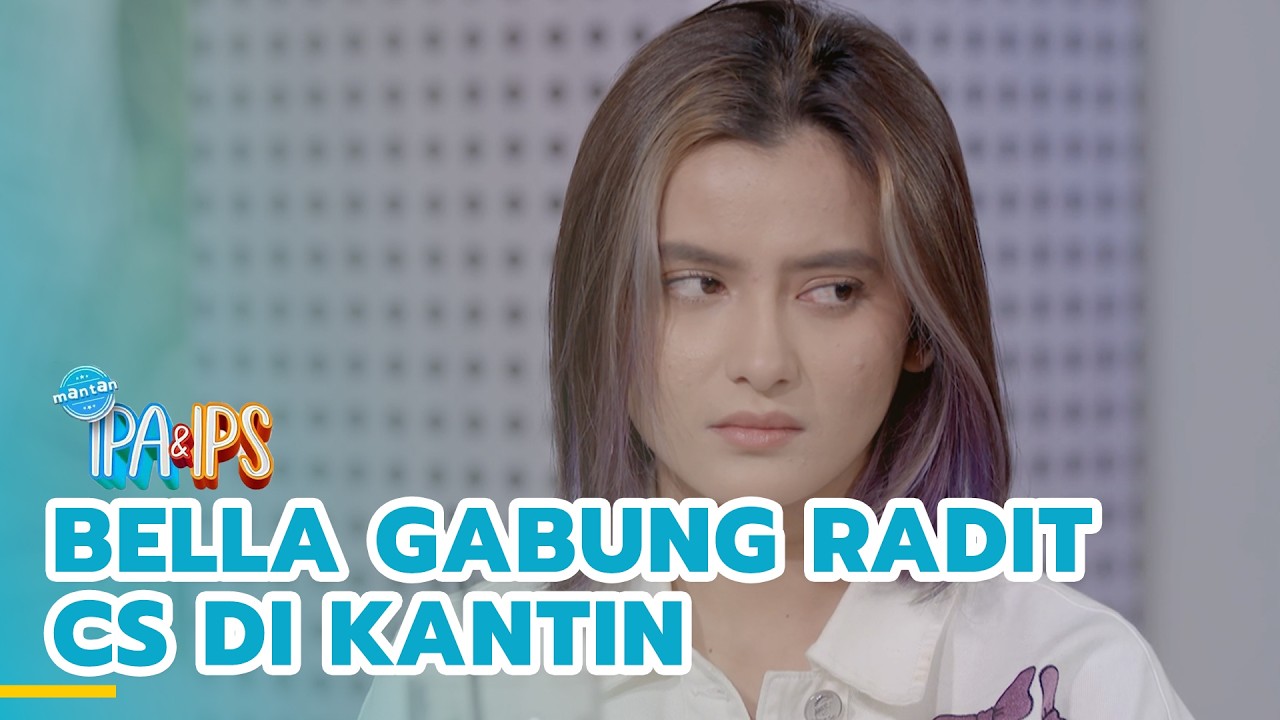 Bella gabung Radit CS di kantin | MANTAN IPA & IPS | EPS.455 (3/5)