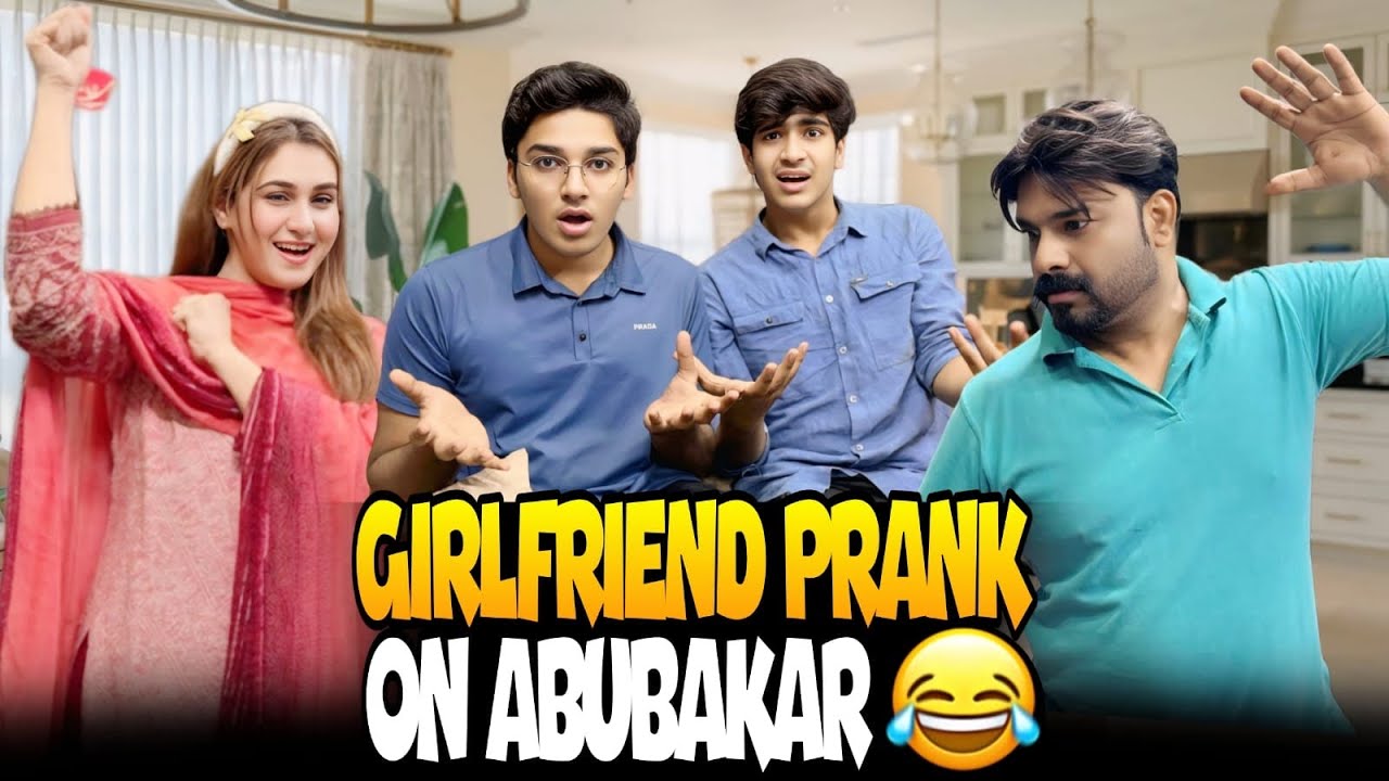 FAKE GIRLFRIEND PRANK ON ABUBAKAR // FUL HEAVY PRANK HO GYA // WELCOME PRANK