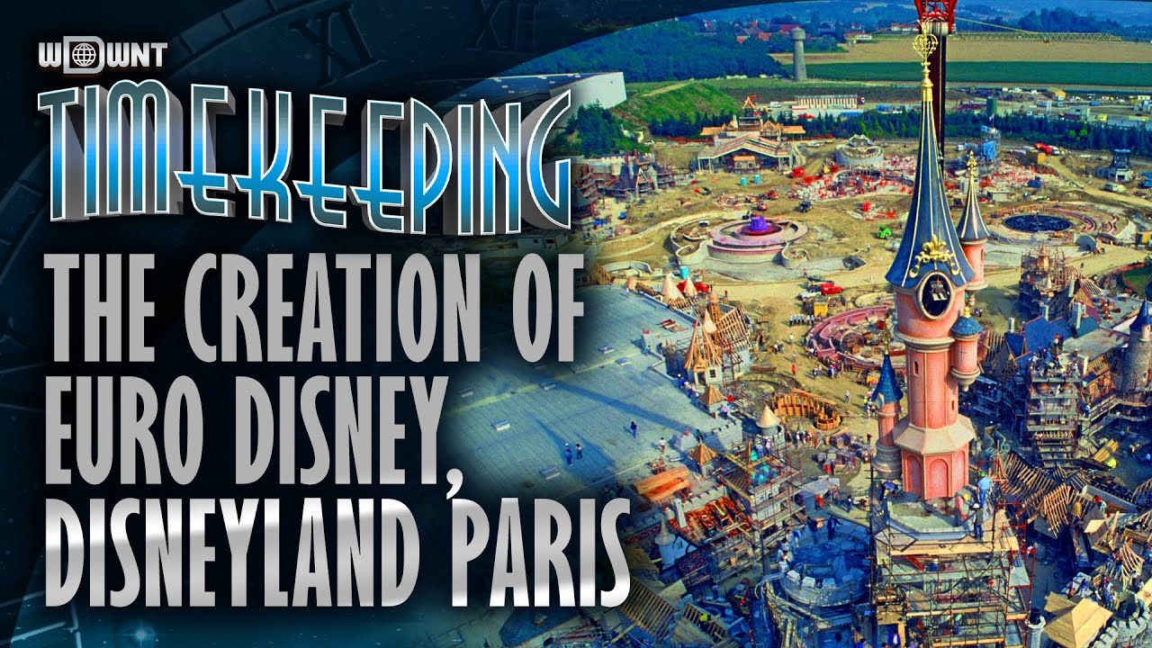 The Creation Of Euro Disney - Timekeeping Disneyland Paris #1