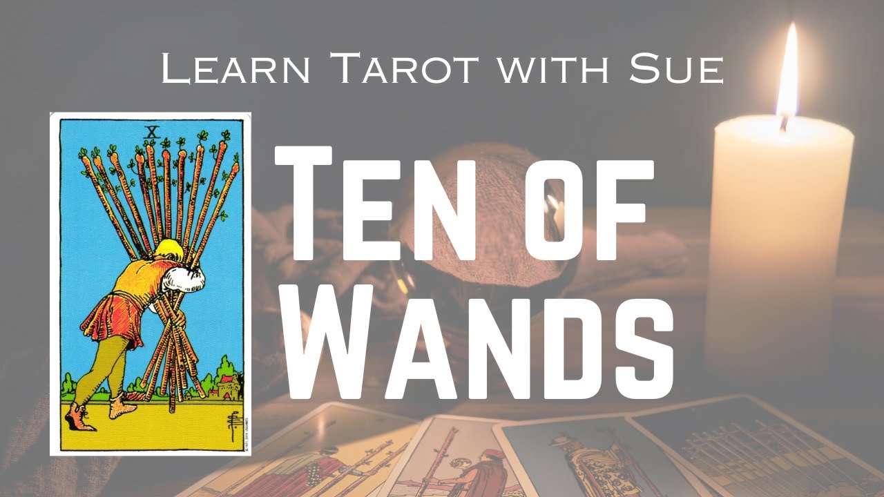 Learn the Ten of Wands Tarot Card