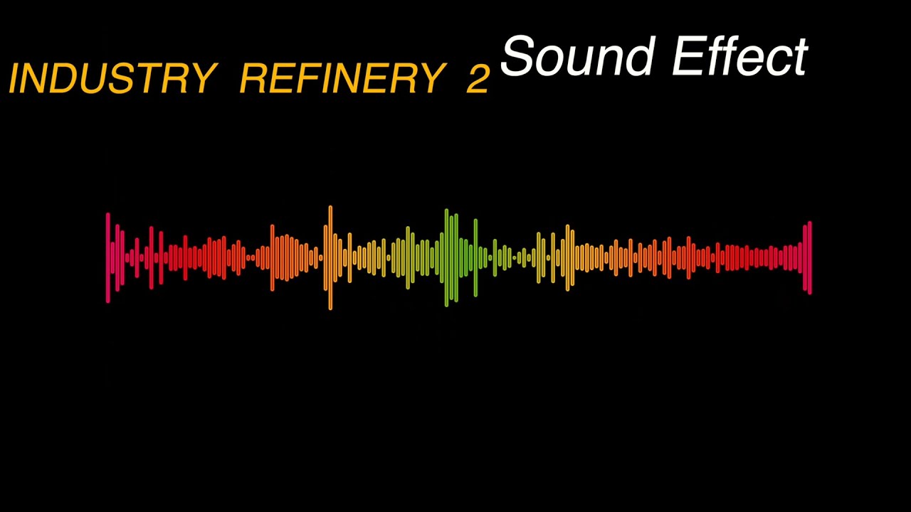 INDUSTRY  REFINERY  2  -  Sound Effect