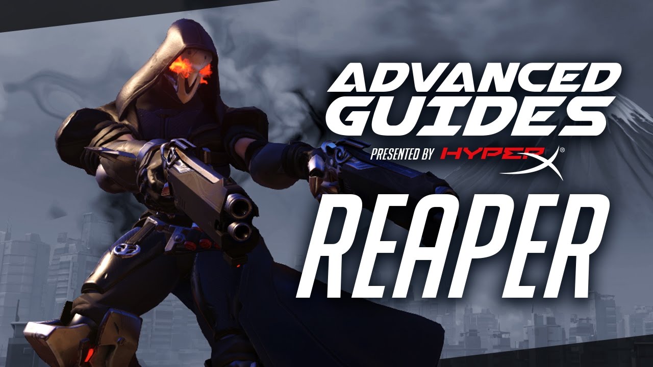 Overwatch | Reaper - Advanced Guide [Sponsored]