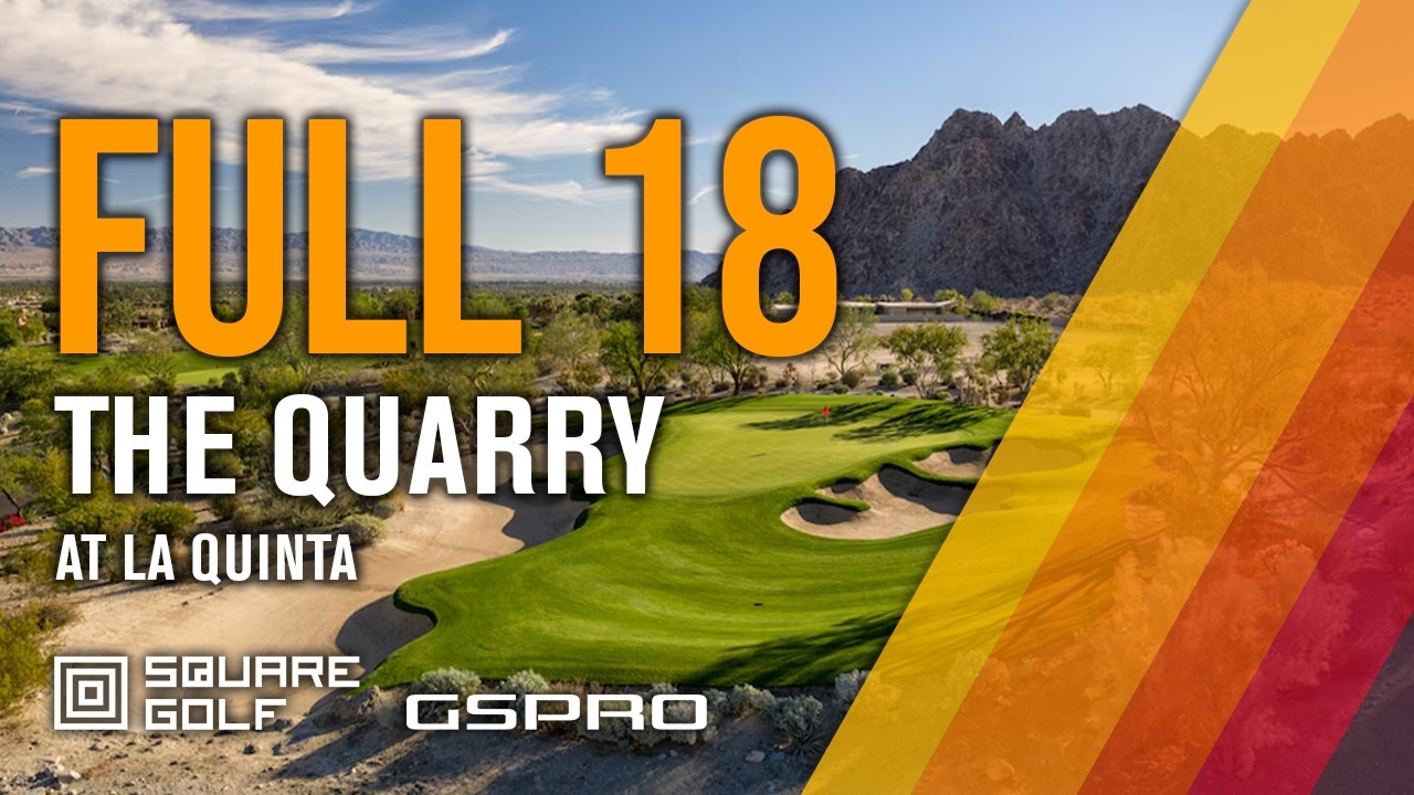 Square Golf | GSPro | Full 18 – The Quarry at La Quinta