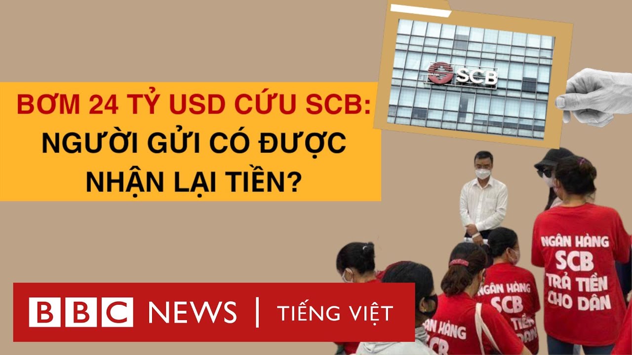BƠM 24 TỶ USD CỨU SCB: CỨU ĐƯỢC KHÔNG? AI NHẬN ĐƯỢC TIỀN?