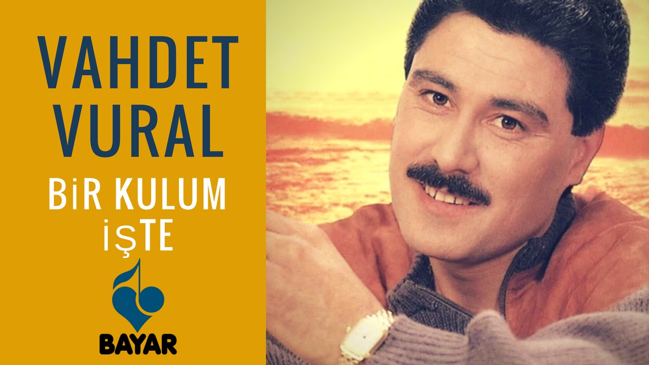Vahdet Vural - Bir Kulum İşte