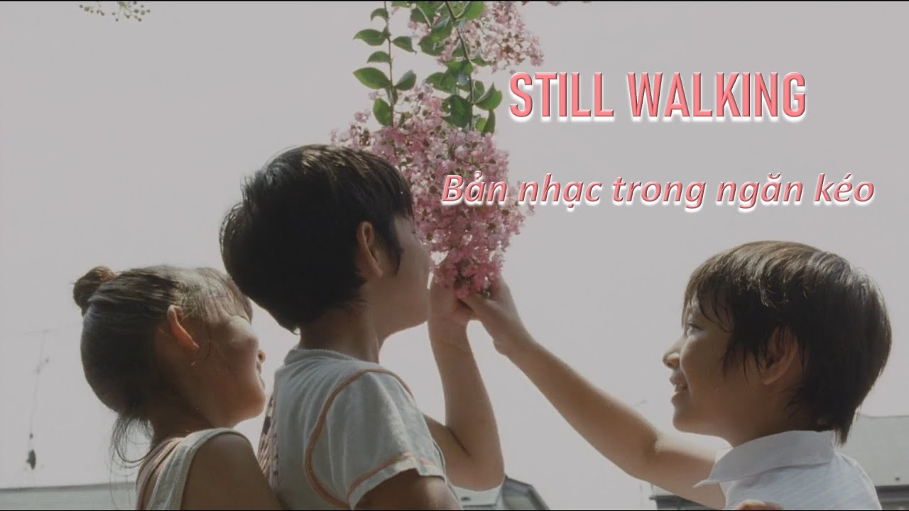 STILL WALKING - BẢN NHẠC TRONG NGĂN K&Eacute;O