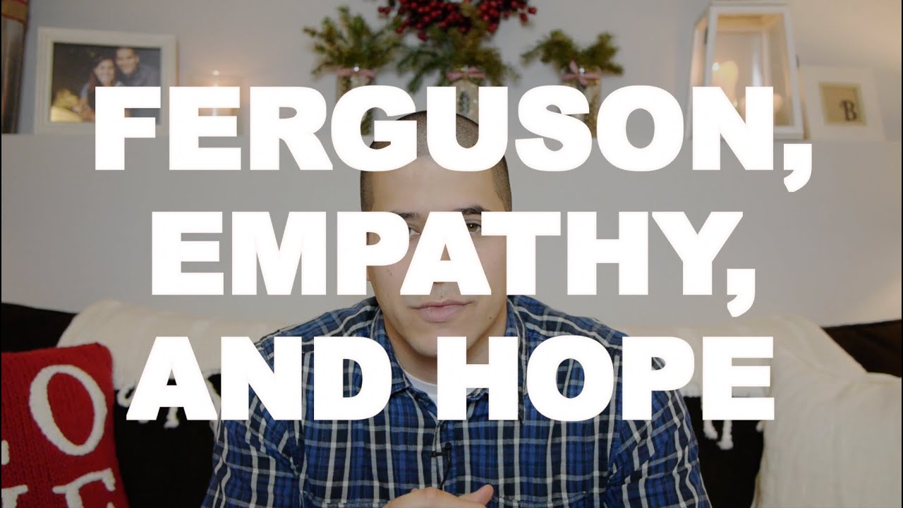 Ferguson, Empathy, & Hope
