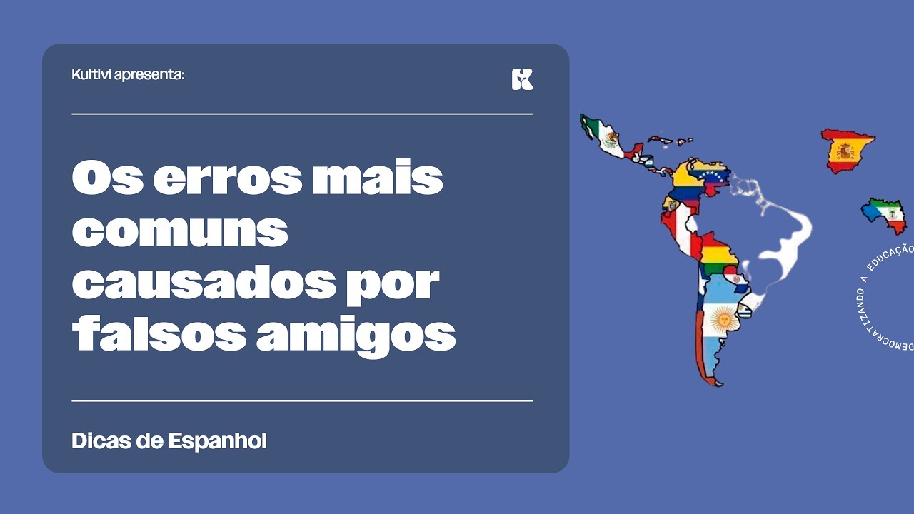 Os erros mais comuns causados por falsos amigos em Espanhol | Dicas de Espanhol | Kultivi