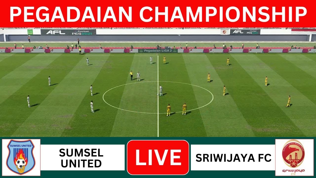 🔴 LIVE SUMSEL UNITED vs SRIWIJAYA FC - PEGADAIAN CHAMPIONSHIP 2025/2026 |PES 2021