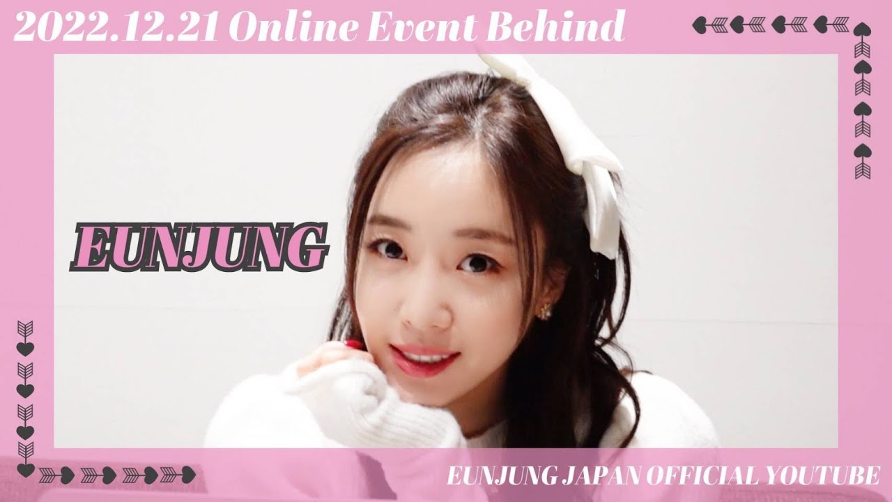 【EUNJUNG】2022.12.21 Online Event Behind