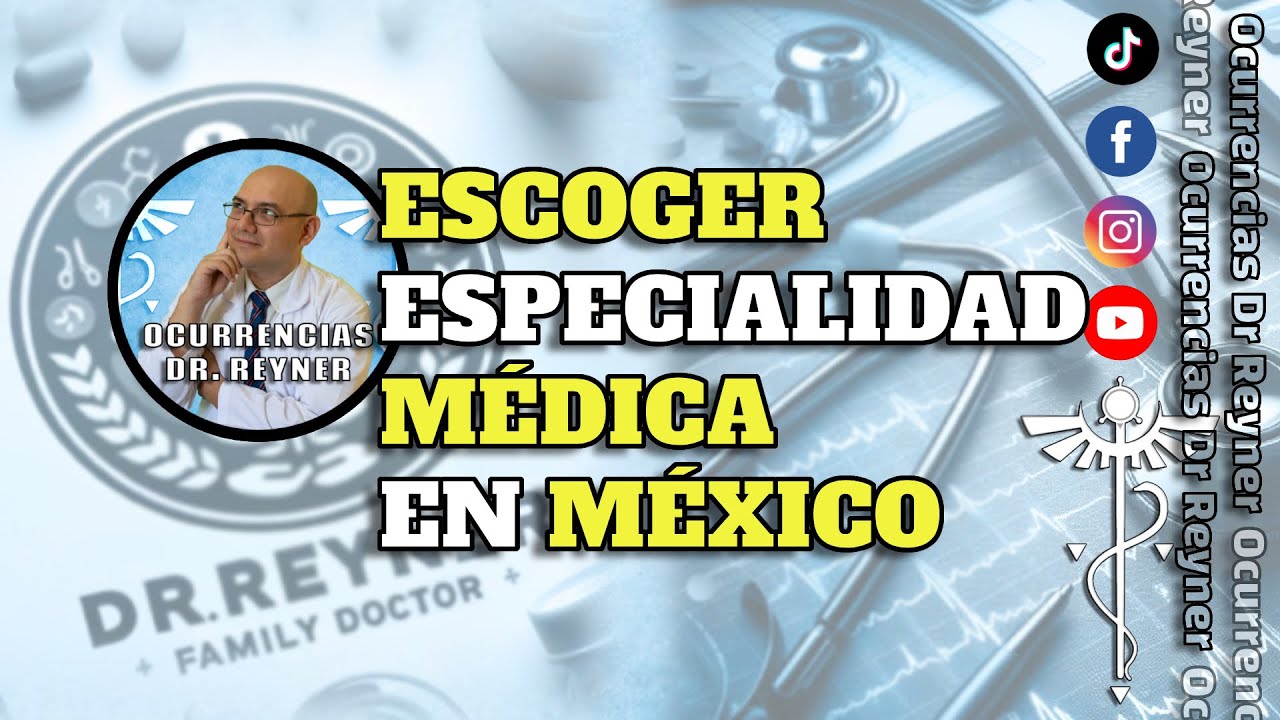 COMO SELECCIONAR ESPECIALIDAD MÉDICA EN MEXICO #enarm  #ocurrenciasdrreyner