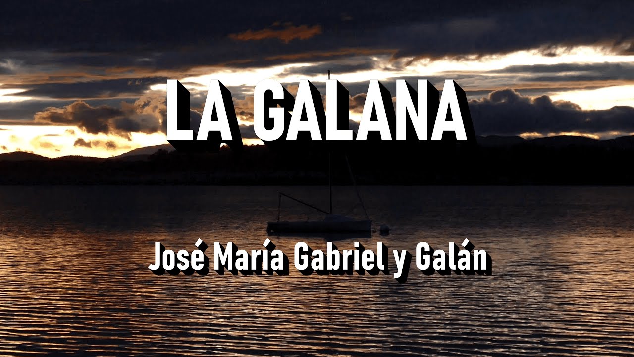 LA GALANA - Poesía de José María Gabriel y Galán