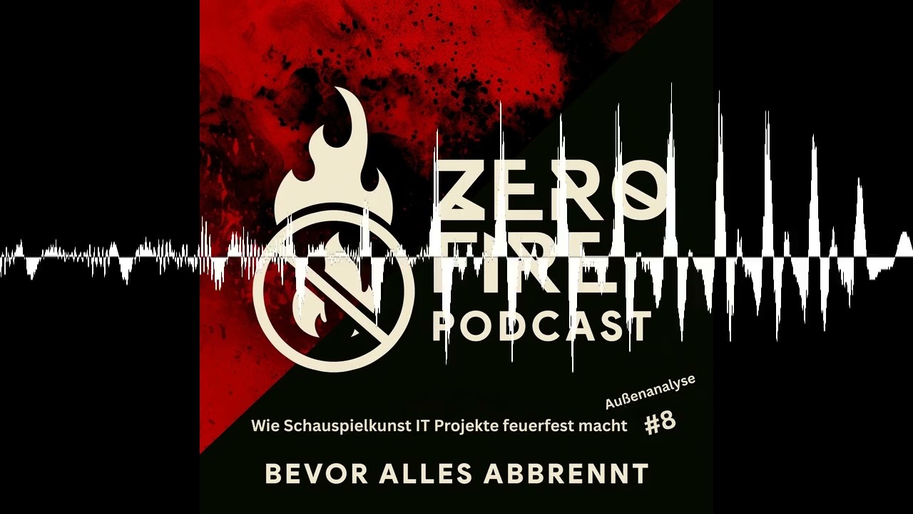 Wie Schauspielkunst IT - Projekte feuerfest macht - ZeroFirePodcast