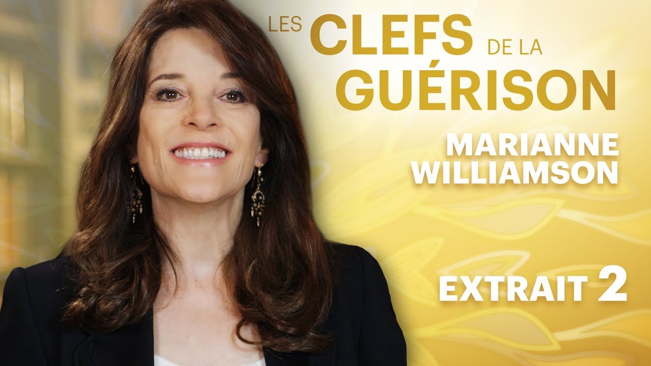 Les Clefs de la Guérison // Marianne Williamson : Extrait 2 // VF