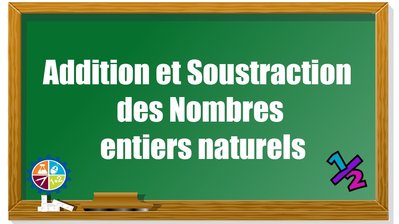 Addition et Soustraction des Nombres entiers naturels