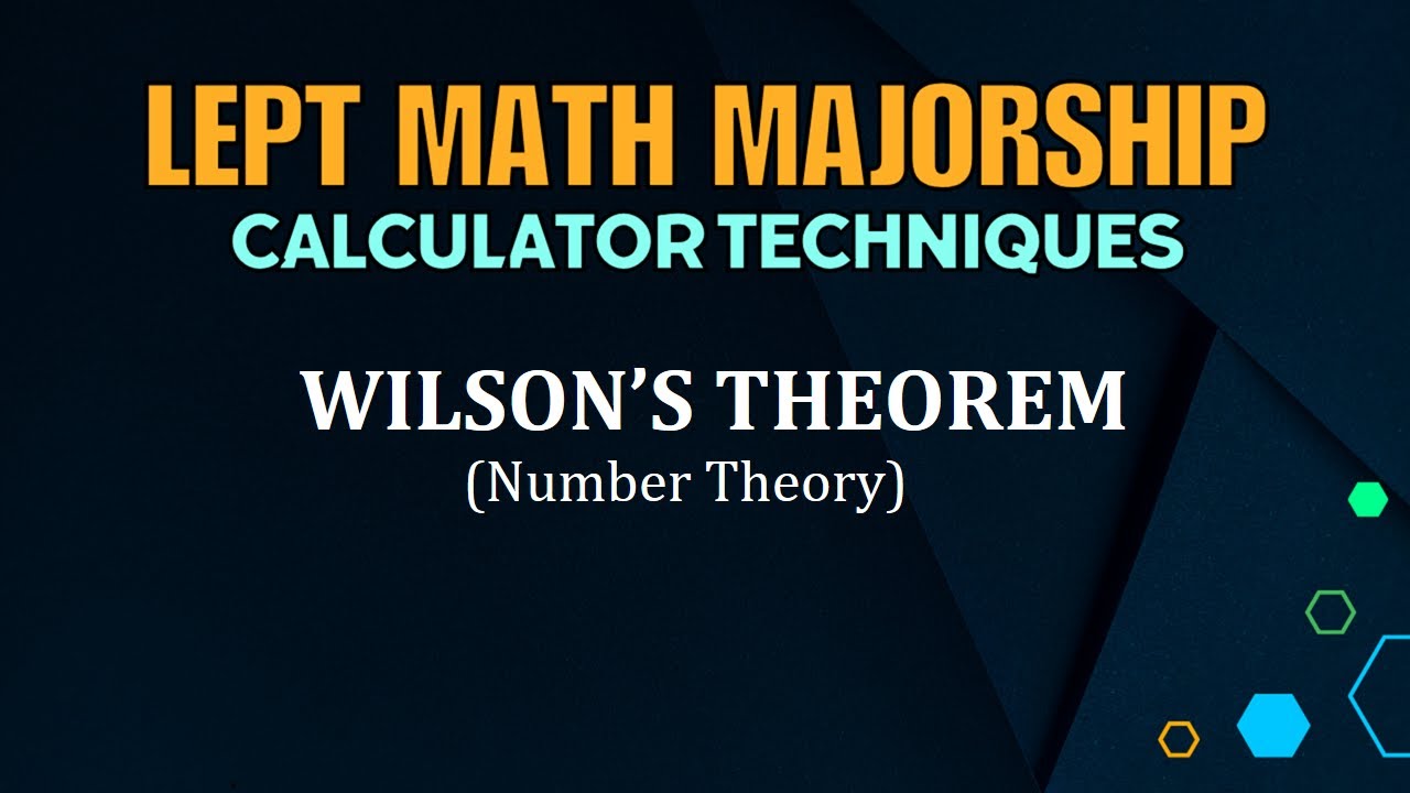 LEPT MATH MAJORSHIP REVIEWER | CALCULATOR TECHNIQUES | NUMBER THEORY WILSON’S THEOREM