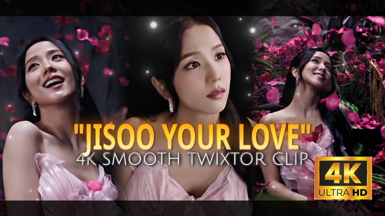 JISOO YOUR LOVE 4K ULTRA HD SMOOTH TWIXTOR CLIP 