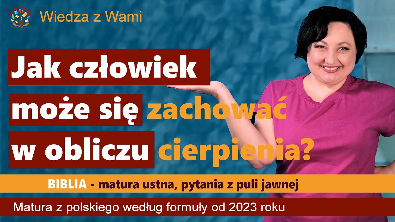 Jak człowiek może się zachować w obliczu cierpienia. Pytania z puli jawnej do matury z polskiego.