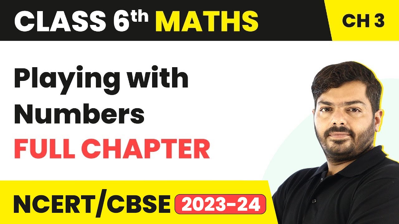 Playing with Numbers - Full Chapter Explanation & NCERT Solutions | Class 6 Maths Chapter 3