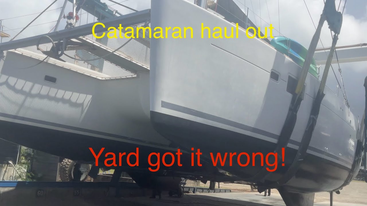 Catamaran Haul Out Mistakes: Why You Can’t Trust the Yard